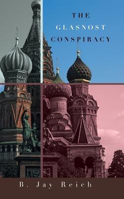 The Glasnost Conspiracy - B Jay Reich - cover