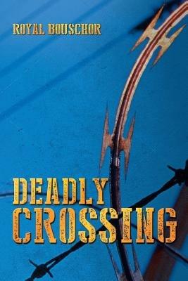 Deadly Crossing - Royal Bouschor - cover