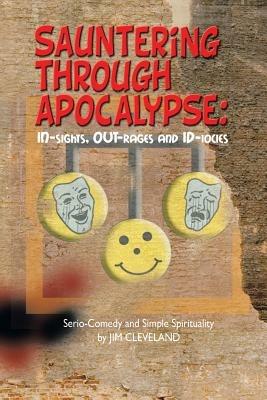 Sauntering Through Apocalypse: Serio-Comedy and Simple Spirituality - Jim Cleveland - cover