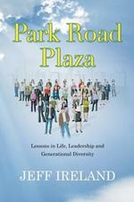 Park Road Plaza: Lessons in Life, Leadership and Generational Diversity