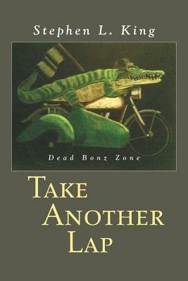 Take Another Lap: Dead Bonz Zone - Stephen L King - cover