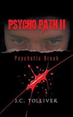 Psycho Path II: Psychotic Break - J C Tolliver - cover