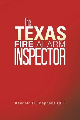 The Texas Fire Alarm Inspector - Kenneth R Stephens Cet - cover