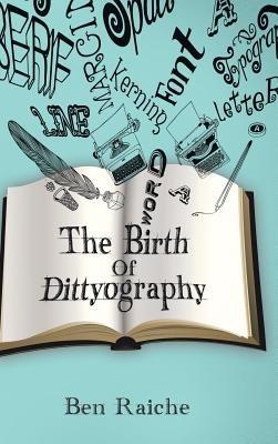 The Birth of Dittyography - Ben Raiche - cover