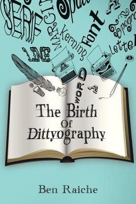 The Birth of Dittyography - Ben Raiche - cover