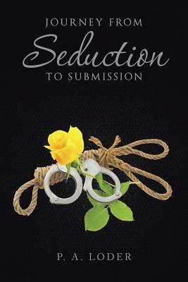 Journey from Seduction to Submission - P A Loder - cover