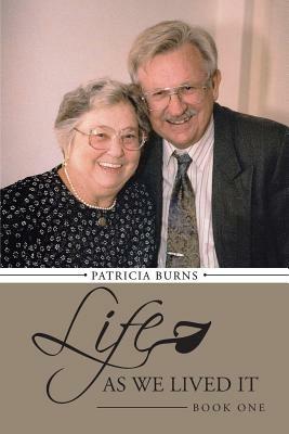 Life as We Lived It: Book One - Patricia Burns - cover