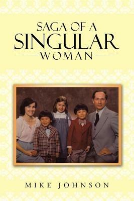 Saga of a Singular Woman: Martha Delynne (Lynne) Haley Johnson - Mike Johnson - cover