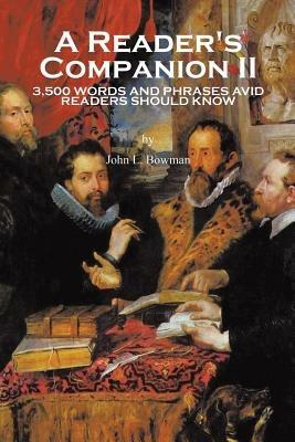 A Reader's Companion II: 3,500 Words and Phrases Avid Readers Should Know - John L Bowman - cover