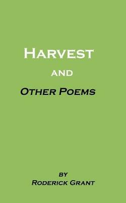 Harvest and Other Poems - Roderick Grant - cover