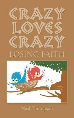 Crazy Loves Crazy: Losing Faith - Neal Thompson - cover