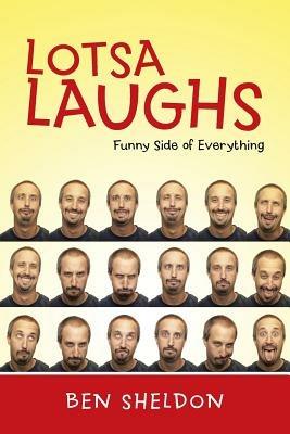 Lotsa Laughs: Funny Side of Everything - Ben Sheldon - cover