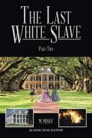 The Last White Slave: Part Two - M Missy - cover