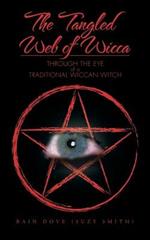 The Tangled Web of Wicca: Through the Eye of a Traditional Wiccan Witch