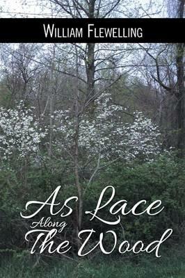 As Lace Along the Wood - William Flewelling - cover