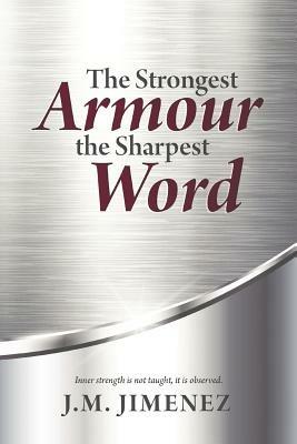 The Strongest Armour, the Sharpest Word - J M Jimenez - cover