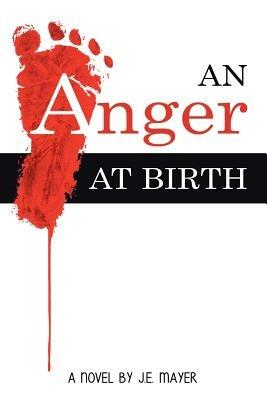 An Anger at Birth - J E Mayer - cover