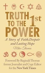 Truth to the 1st Power: A Story of Faith, Despair and Lasting Hope