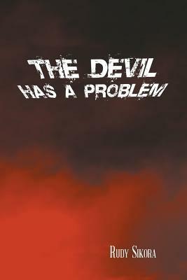 The Devil Has a Problem - Rudy Sikora - cover