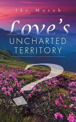 Love's Uncharted Territory - Ike Morah - cover