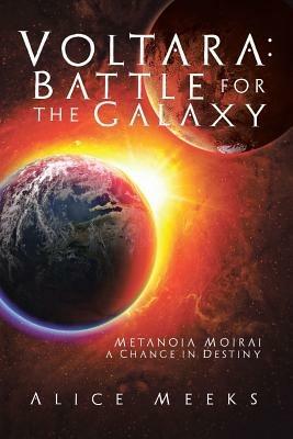 Voltara: Battle for the Galaxy: Metanoia Moirai a Change in Destiny - Alice Meeks - cover