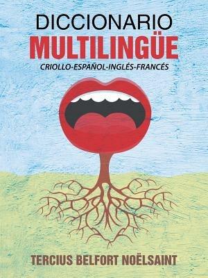 Diccionario Multiling e: Criollo-Espanol-Ingles-Frances - Tercius Belfort Noelsaint - cover