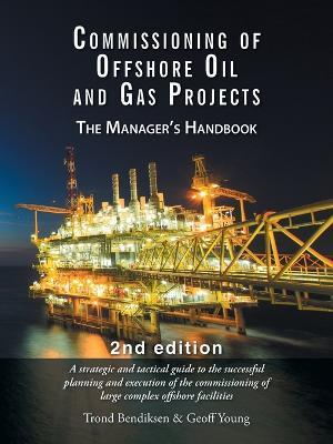 Commissioning of Offshore Oil and Gas Projects: The Manager's Handbook - Trond Bendiksen,Geoff Young - cover