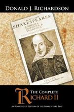 The Complete Richard II: An Annotated Edition of the Shakespeare Play
