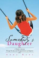 Somebody's Daughter: A Mother's Journey Through the Joys and Disappointments of Adoption