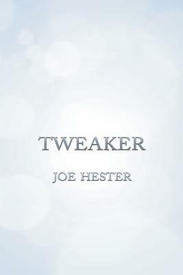 Tweaker - Joe Hester - cover
