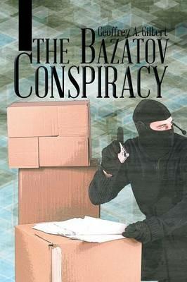 The Bazatov Conspiracy - Geoffrey A Gilbert - cover