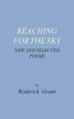 Reaching for the Sky: new and selected poems - Roderick Grant - cover