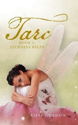 Tarc: Book 1: Journeys Begin - Riese Gordon - cover