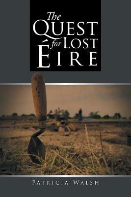 The Quest for Lost Eire - Patricia Walsh - cover