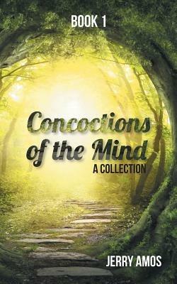 Concoctions of the Mind: A Collection - Jerry Amos - cover