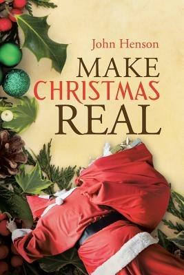 Make Christmas Real - John Henson - cover