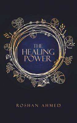 The Healing Power - Roshan Ahmed - cover