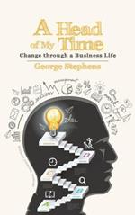 A Head of My Time: Change Through a Business Life