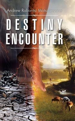 Destiny Encounter - Andrew Rabontsi Motsilanyane - cover
