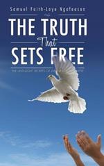 The Truth That Sets Free: The Untaught Secrets of Winning Every Battle