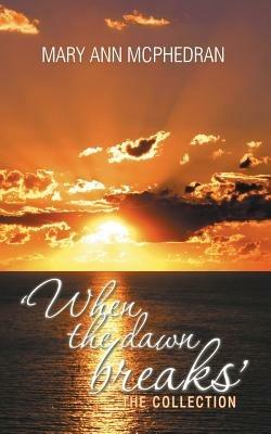 'When the Dawn Breaks' the Collection - Mary Ann McPhedran - cover