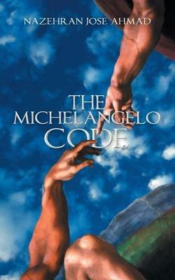The Michelangelo Code - Nazehran Jose Ahmad - cover
