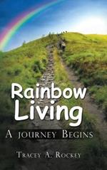 Rainbow Living: A Journey Begins
