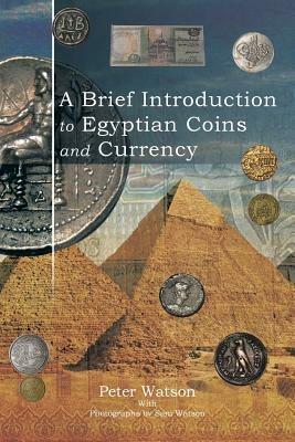 A Brief Introduction to Egyptian Coins and Currency - Peter Watson - cover