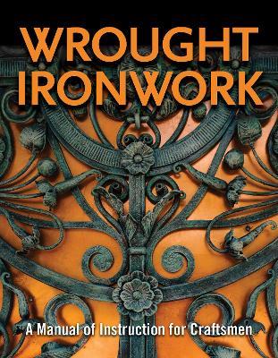 Wrought Ironwork: A Manual of Instruction for Craftsmen - Council for Small Industries In Rural Areas - cover