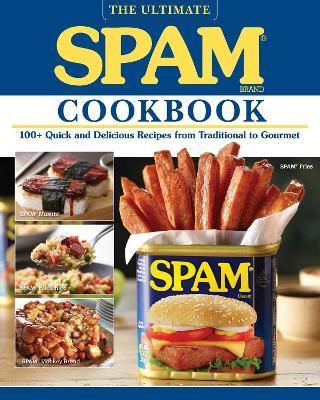 The Ultimate Spam Cookbook: 100+ Quick and Delicious Recipes from Traditional to Gourmet - Hormel Foods - cover