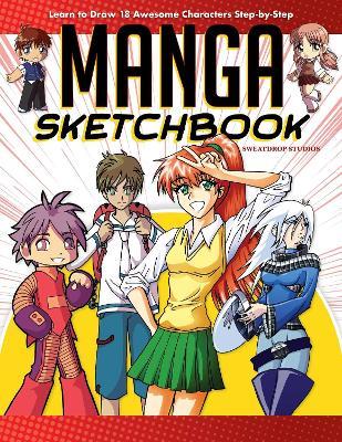 Manga Sketchbook: Learn to Draw 18 Awesome Characters Step-by-Step - Sweatdrop Studios - cover