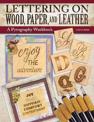 Lettering on Wood, Paper, and Leather: A Pyrography Workbook - Lora S. Irish - cover