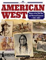 American West: History of the Wild West and Westward Expansion 1803-1890