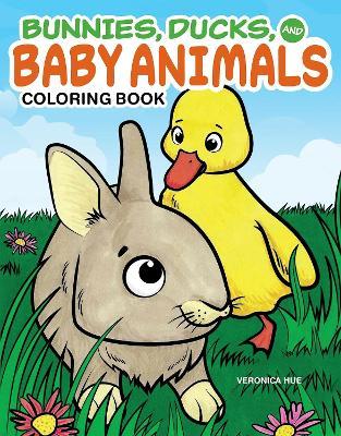 Bunnies, Ducks and Baby Animals Coloring Book - Veronica Hue - cover